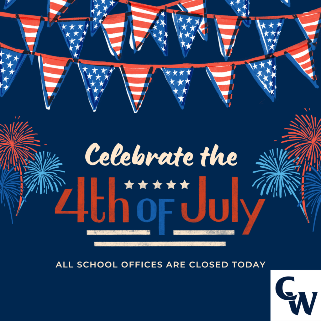 happy fourth of july, all school offices are closed today