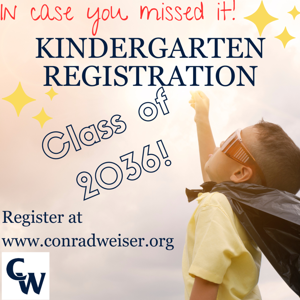 in case you missed it.  Kindergarten registrration for the class of 2036.  register at www.conradweiser.org