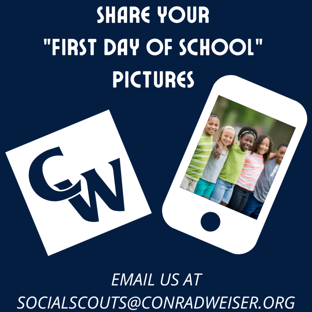 share your fist day of schoo pictures. email us at socialscouts@conradweiser.org