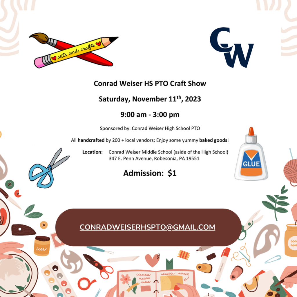  	   Conrad Weiser HS PTO Craft Show Saturday, November 11th, 2023 9:00 am - 3:00 pm Sponsored by: Conrad Weiser High School PTO All handcrafted by 200 + local vendors; Enjoy some yummy baked goods!          Location:     Conrad Weiser Middle School (aside of the High School)        347 E. Penn Avenue, Robesonia, PA 19551  		Admission:  $1
