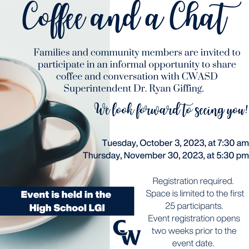 Coffee & a chat. Familie and community members are invited to particpate in an informal opportunity to share coffee and converstaion with CWASD super Dr. Ryan Giffing.  10/3 at 730am and 11/30 at 530pm.  Registration is required.  Space is limited to the first 25 participants.  Event registration open today!
